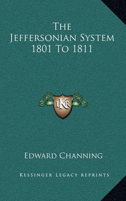 Book cover for The Jeffersonian System 1801 to 1811