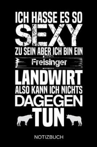 Cover of Ich hasse es so sexy zu sein aber ich bin ein Freisinger Landwirt also kann ich nichts dagegen tun