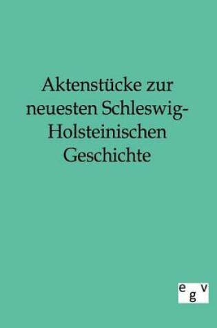 Cover of Aktenstucke zur neuesten Schleswig-Holsteinischen Geschichte