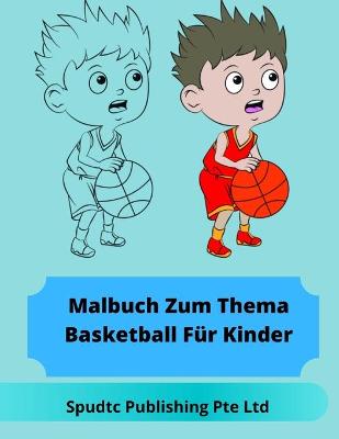 Book cover for Malbuch Zum Thema Basketball Für Kinder
