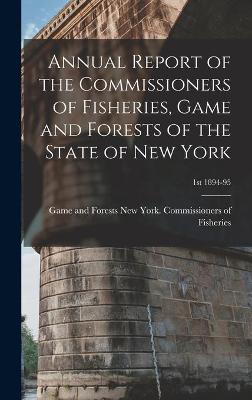 Cover of Annual Report of the Commissioners of Fisheries, Game and Forests of the State of New York; 1st 1894-95