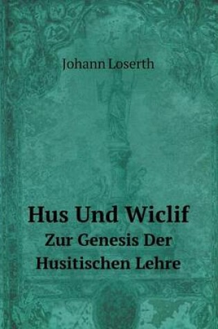 Cover of Hus Und Wiclif Zur Genesis Der Husitischen Lehre