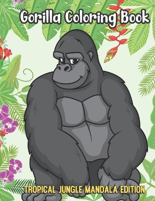 Book cover for Gorilla Coloring Book Tropical Jungle Mandala Edition