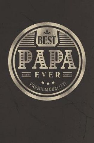 Cover of Best Papa Ever Genuine Authentic Premium Quality