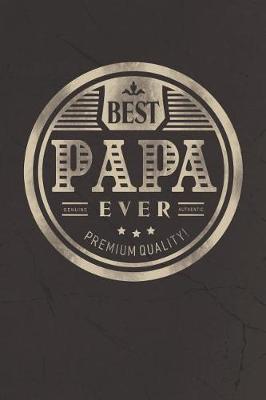 Book cover for Best Papa Ever Genuine Authentic Premium Quality