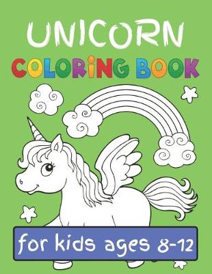 Book cover for Unicorn Coloring Book for Kids Ages (8-12)