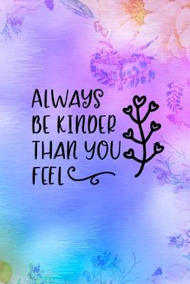 Book cover for Always Be Kinder Than You Feel