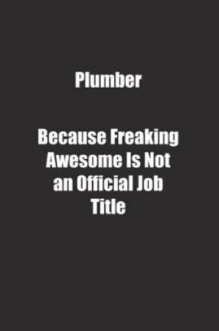 Cover of Plumber Because Freaking Awesome Is Not an Official Job Title.