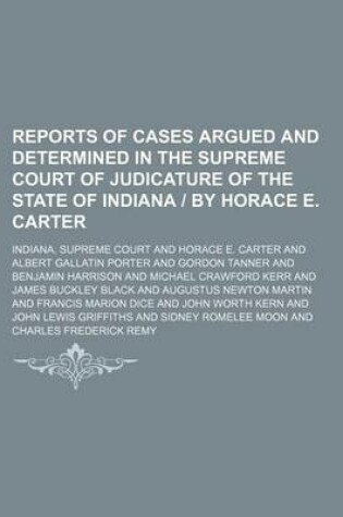 Cover of Reports of Cases Argued and Determined in the Supreme Court of Judicature of the State of Indiana by Horace E. Carter Volume 149