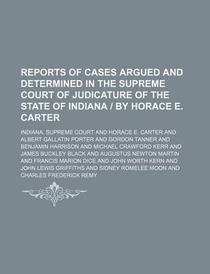 Book cover for Reports of Cases Argued and Determined in the Supreme Court of Judicature of the State of Indiana by Horace E. Carter Volume 149