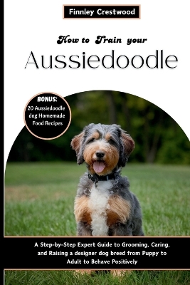 Book cover for How to Train Your Aussiedoodle