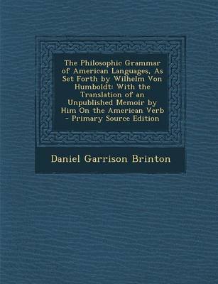 Book cover for The Philosophic Grammar of American Languages, as Set Forth by Wilhelm Von Humboldt