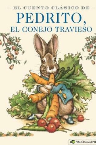 Cover of El Cuento Clásico De Pedrito, El Conejo Travieso