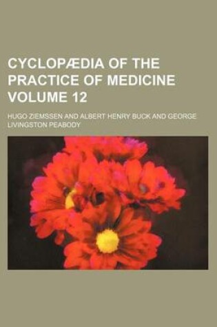 Cover of Cyclopaedia of the Practice of Medicine Volume 12