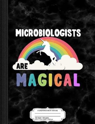 Book cover for Microbiologists Are Magical Composition Notebook