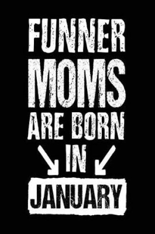 Cover of Funner Moms Are Born In January