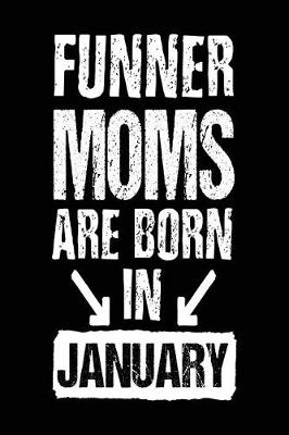 Book cover for Funner Moms Are Born In January