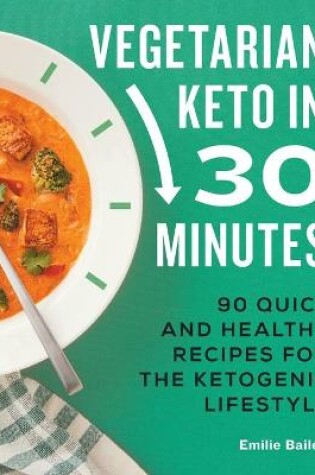 Cover of Vegetarian Keto in 30 Minutes