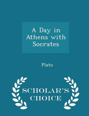 Book cover for A Day in Athens with Socrates - Scholar's Choice Edition