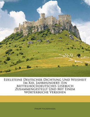 Book cover for Edelsteine Deutscher Dichtung Und Weisheit Im XIII. Jahrhundert