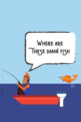 Book cover for Where Are These Damn Fish