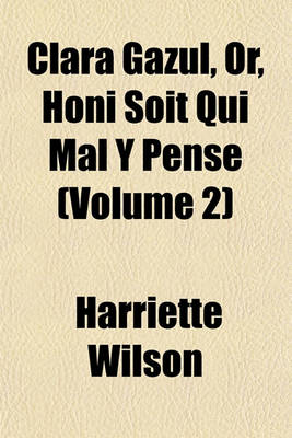 Book cover for Clara Gazul, Or, Honi Soit Qui Mal y Pense (Volume 2)