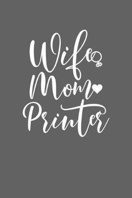 Book cover for Wife Mom Printer