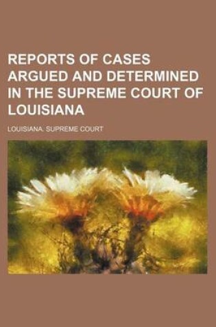 Cover of Reports of Cases Argued and Determined in the Supreme Court of Louisiana (Volume 12; V. 63)