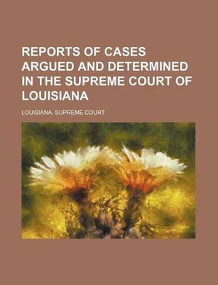 Book cover for Reports of Cases Argued and Determined in the Supreme Court of Louisiana (Volume 12; V. 63)