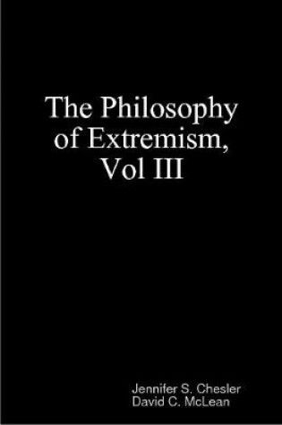 Cover of The Philosophy of Extremism, Vol III