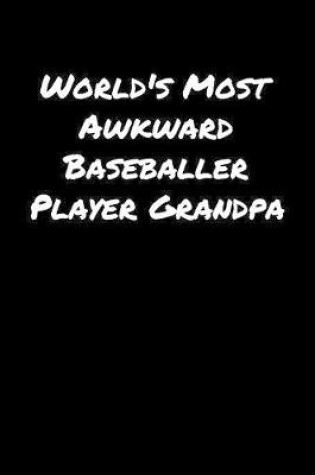 Cover of World's Most Awkward Baseballer Player Grandpa