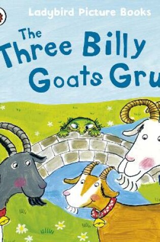 Cover of The Three Billy Goats Gruff: Ladybird First Favourite Tales