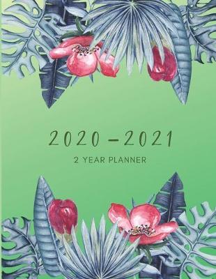 Book cover for 2020-2021 2 Year Planner Floral Leaves Monthly Calendar Goals Agenda Schedule Organizer