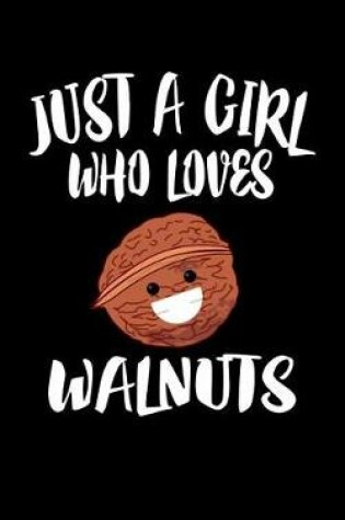 Cover of Just A Girl Who Loves Walnuts