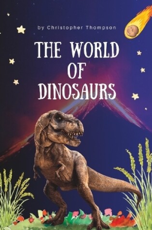 Cover of The World Of Dinosaurs
