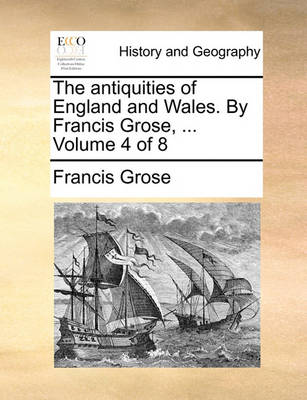 Book cover for The Antiquities of England and Wales. by Francis Grose, ... Volume 4 of 8