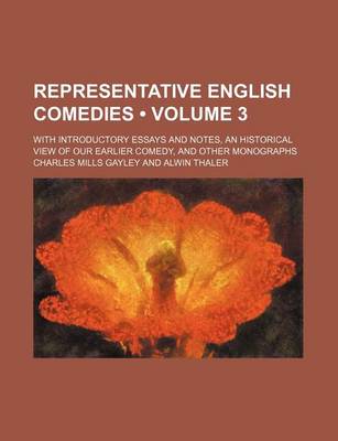 Book cover for Representative English Comedies (Volume 3); With Introductory Essays and Notes, an Historical View of Our Earlier Comedy, and Other Monographs