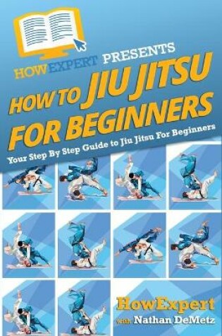 Cover of How To Jiu Jitsu For Beginners