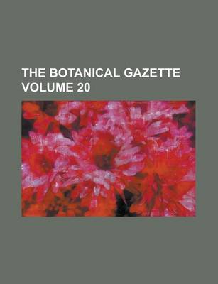 Book cover for The Botanical Gazette Volume 20