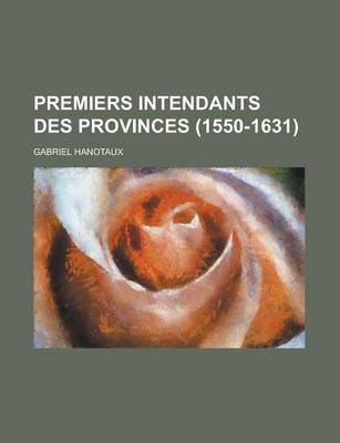 Book cover for Premiers Intendants Des Provinces (1550-1631)