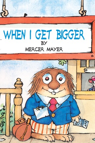 Cover of When I Get Bigger (Little Critter)