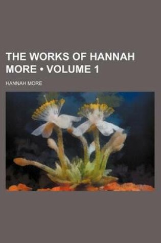 Cover of The Works of Hannah More (Volume 1)