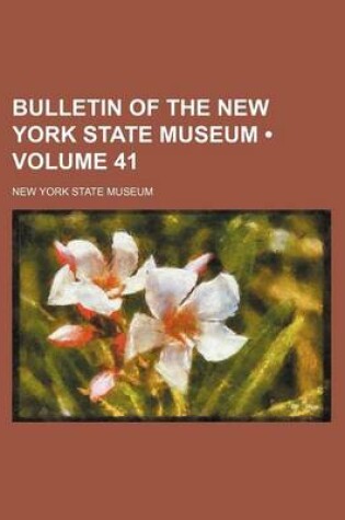 Cover of Bulletin of the New York State Museum (Volume 41)