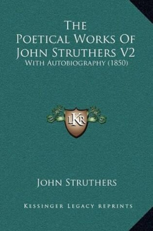 Cover of The Poetical Works of John Struthers V2