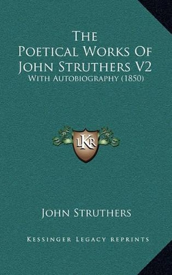 Book cover for The Poetical Works of John Struthers V2