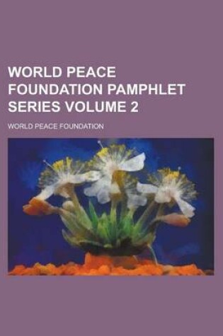 Cover of World Peace Foundation Pamphlet Series Volume 2