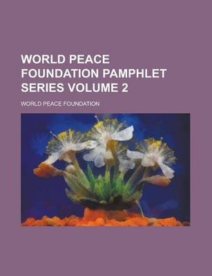 Book cover for World Peace Foundation Pamphlet Series Volume 2