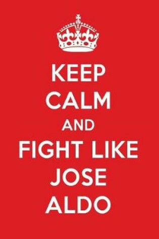 Cover of Keep Calm and Play Like Jose Aldo