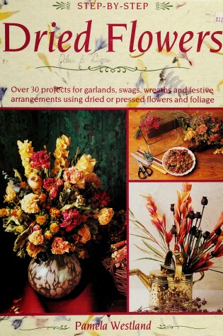 Cover of Step-By-Step Dried Flowers