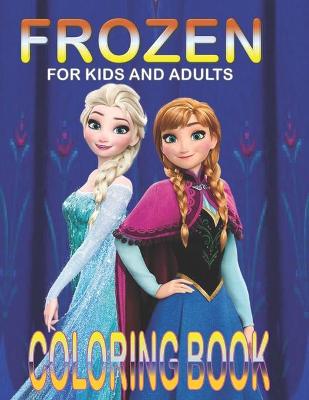 Cover of FROZEN FOR KIDS And ADULTS Coloring Book